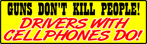 Guns Don't Kill People! Drivers With Cell Phones Do! Bumper Sticker.