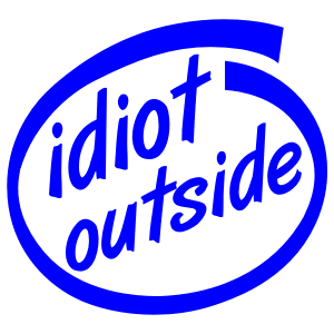 "Idiot Outside" Decal.